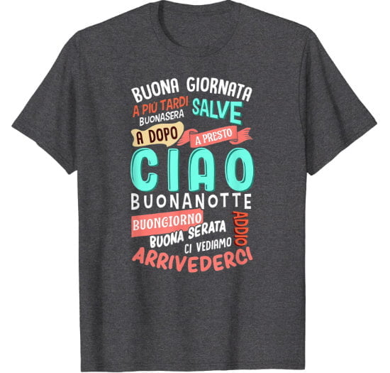 Heather Grey man t-shirt featuring Italian ways of saying hello and goodbye salutations
